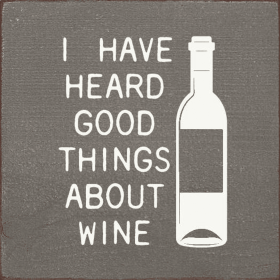 I have heard good things about wine (Color: Old Anchor Gray)