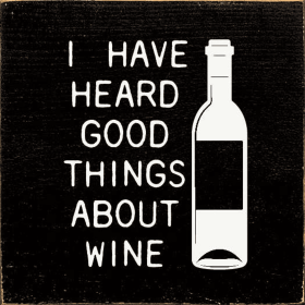 I have heard good things about wine (Color: Old Black)