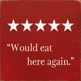 "Would eat here again" (Color: Old Red)