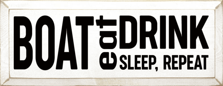 Boat-Eat-Sleep-Repeat (Color: Cottage White)