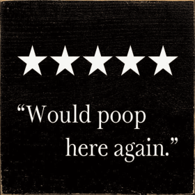 "Would Poop Here Again." (Color: Old Black)