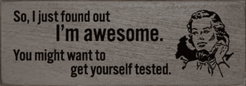I Just Found Out I'm Awesome Wood Sign (Color: Old Anchor Gray)