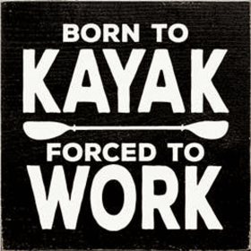 Born to Kayak Wood Sign (Color: Old Black)