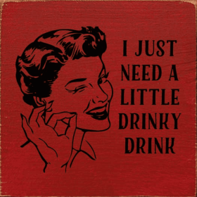 I just need a little drinky drink (Color: Old Red)