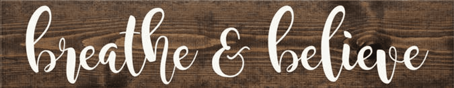 Breathe and  Believe Farmhouse Sign (Color: Dark Walnut and White)