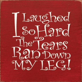 I Laughed So Hard Wood Sign (Color: Old Red)