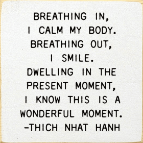 Breathing in, I calm my body. Breathing out, I smile. (Color: Old Cottage White)