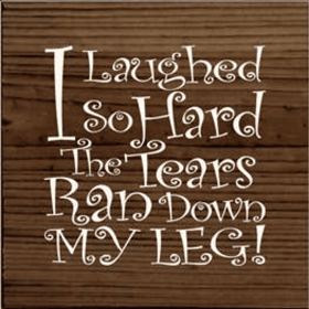 I Laughed So Hard Wood Sign (Color: Walnut Stain)