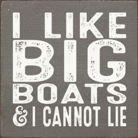 I like big boats & I cannot lie (Color: Anchor Gray)