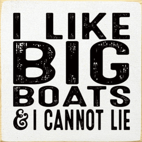 I like big boats & I cannot lie (Color: Cottage White)