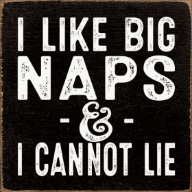I like big naps & I cannot lie (Color: Old Black)