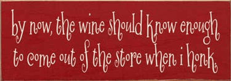 By Now the Wine Honk Wood Sign (Color: Old Red)