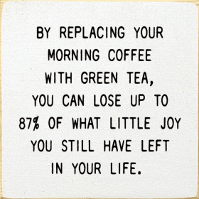 By Replacing Your Morning Coffee With Green Tea, You Can... (Color: Old Cottage White)