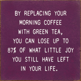 By Replacing Your Morning Coffee With Green Tea, You Can... (Color: Old Elderberry)
