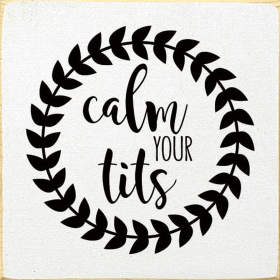 Calm your tits (Color: Old Cottage White)