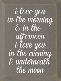 I Love You In The Morning & In The Afternoon.. (Color: Old Anchor Gray)