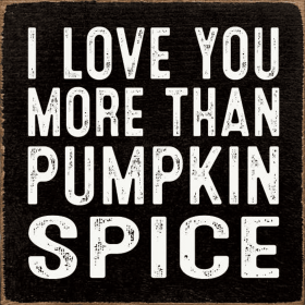 I love you more than pumpkin spice (Color: Old Black, size: Standard)