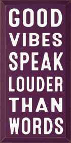 Good Vibes Speak Louder Than Words (Color: Elderberry)