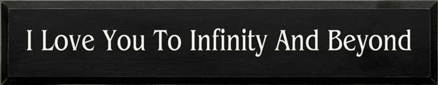 I Love you To Infinity Wood Sign (Color: Old Black)