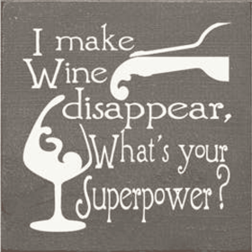 I Make Wine Disappear Wood Sign (Color: Old Anchor Gray)