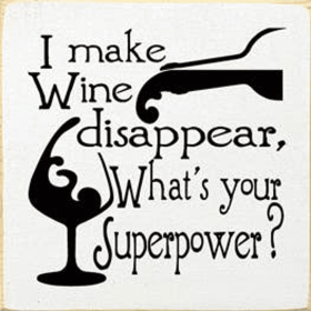 I Make Wine Disappear Wood Sign (Color: Old Cottage White)