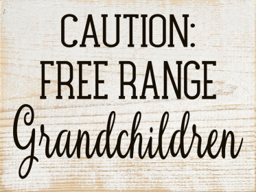 Caution Free Range Grandchildren Wood Sign (Color: Sanded White with Black)