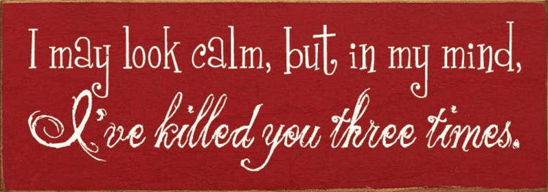 I May Look Calm Wood Sign (Color: Old Red)