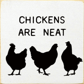 Chickens are neat (Color: Old Cottage White)