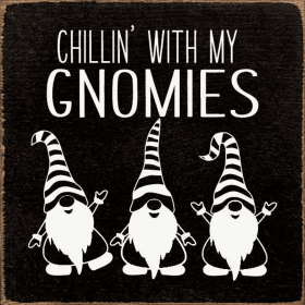Chillin' with my gnomies (Color: Old Black)