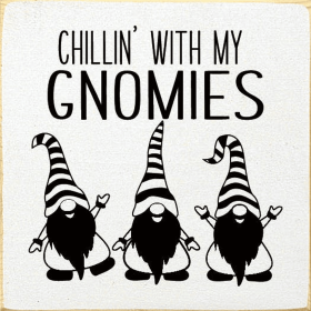 Chillin' with my gnomies (Color: Old Cottage White)