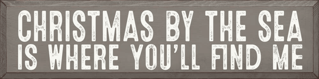 Christmas by the sea is where you'll find me (Color: Old Anchor Gray)