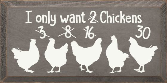 I Only Want 2.. 3.. 8.. 16.. 30 Chickens (Color: Old Anchor Gray)