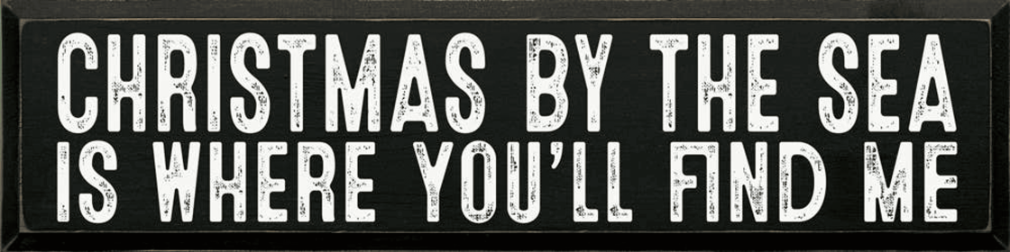 Christmas by the sea is where you'll find me (Color: Old Black)