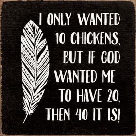 I Only Wanted 10 Chickens, But If God Wanted Me To Have 20, (Color: Old Black)