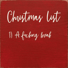 Christmas List 1. A Fucking Break (Color: Old Red)