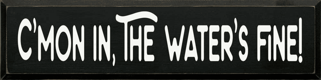 C'mon In, The Water's Fine! (Color: Old Black)