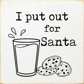 I Put Out For Santa (Milk and Cookies) (Color: Old Cottage White)