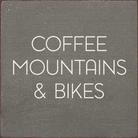 Coffee , Mountains & Bikes (Color: Old Anchor Gray)