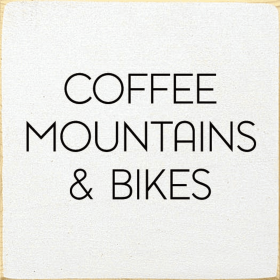 Coffee , Mountains & Bikes (Color: Old Cottage White)