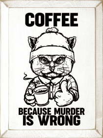 Coffee because murder is wrong (Color: Old Cottage White)
