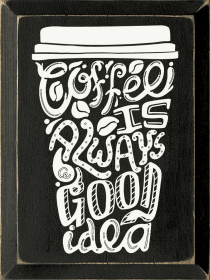 Coffee is always a good idea (Mug) (Color: Black)