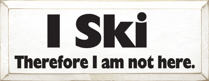 I Ski Wood Sign (Color: Old Cottage White)