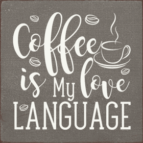 Coffee is my love language (Color: Old Anchor Gray)