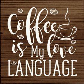 Coffee is my love language (Color: Walnut Stain)