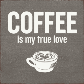 Coffee Is My True Love (Color: Old Anchor Gray)