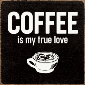 Coffee Is My True Love (Color: Old Black)