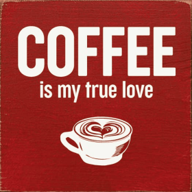 Coffee Is My True Love (Color: Old Red)