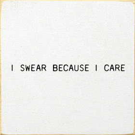 I Swear Because I Care (Color: Cottage White)