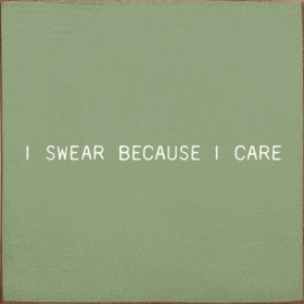 I Swear Because I Care (Color: Sage)