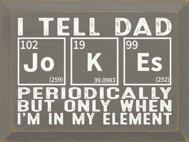 I Tell Dad Jo-K-Es Periodically... (Color: Old Anchor Gray)